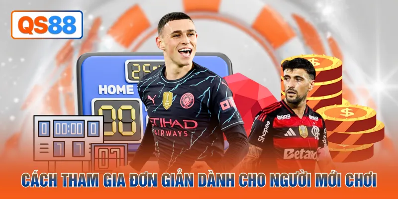 Cách tham gia đơn giản dành cho người mới chơi
