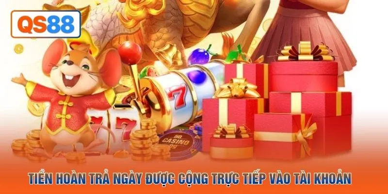 Tiền hoàn trả ngày được cộng trực tiếp vào tài khoản 